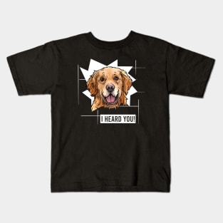 Funny Golden Retriever I Heard You Kids T-Shirt